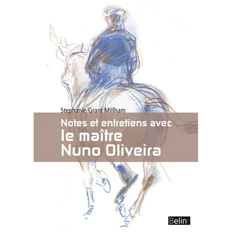 Notes et entretien avec le maître Nuno Oliveira Belin - Equestra